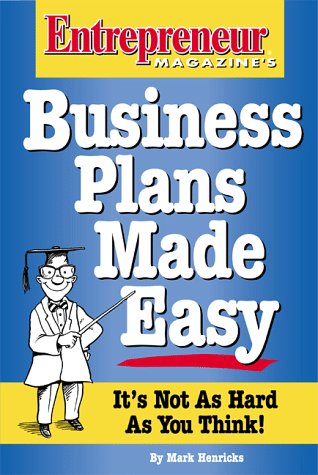 Business Plans Made Easy: It's Not as Hard as You Think