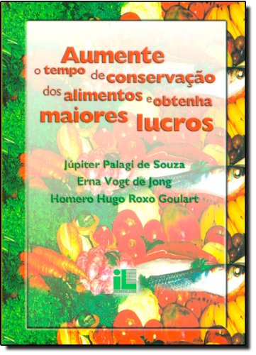 Aumente o Tempo de Conservacao dos Alimentos e Obtenha Maiores Lucros