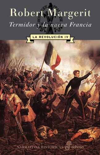 Termidor y la nueva Francia. La revolucion IV