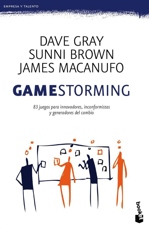 Gamestorming: 83 juegos para innovadores, inconformistas y generadores del cambio