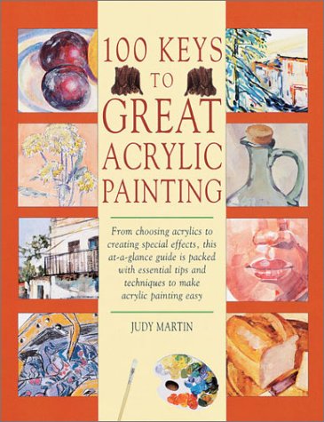 100 Keys to Great Acrylic Painting