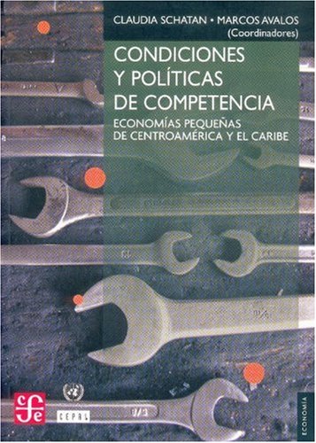 Condiciones y políticas de competencia. Economías pequeñas de Centroamérica y el Caribe (Spanish Edition)