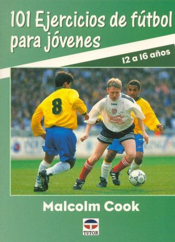 101 Ejercicios de Futbol Para Jovenes - 12/16 Anos