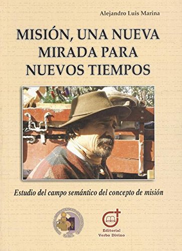 Misión, una nueva mirada para nuevos tiempos : estudio del campo semántico del concepto de misión