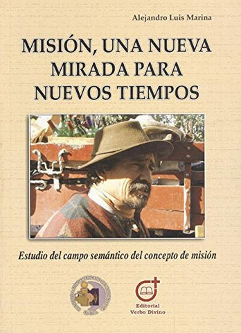 Misión, una nueva mirada para nuevos tiempos : estudio del campo semántico del concepto de misión