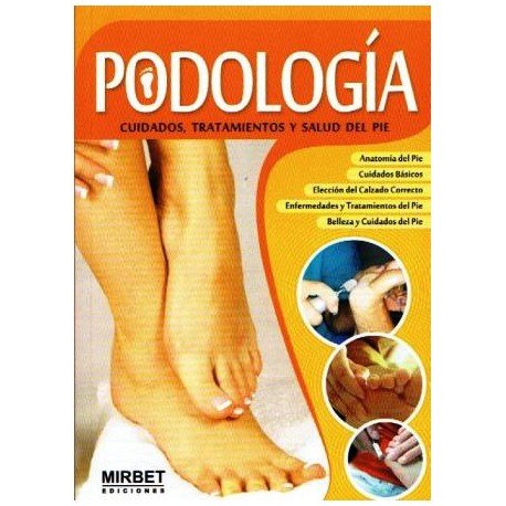 Podología. Cuidados, tratamientos y salud del pie