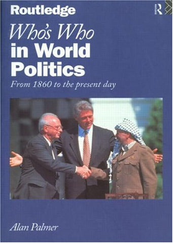 Who's Who In World Politics: From 1860 to the present day (Who's Who Series)