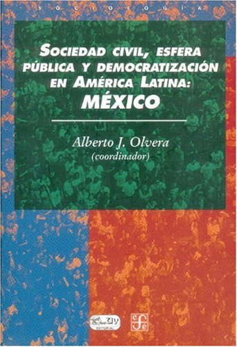 Sociedad civil, esfera pública y democratización en América Latina : México