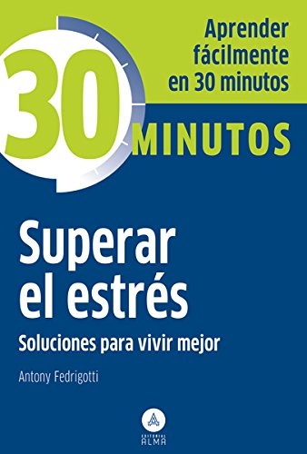 Superar el estrés: Soluciones para vivir mejor