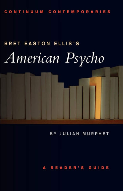 American Psycho: A Reader's Guide (Continuum Contemporaries)