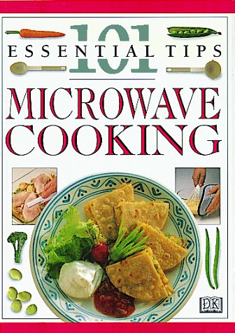 Microwave Cooking: 101 Essential Tips