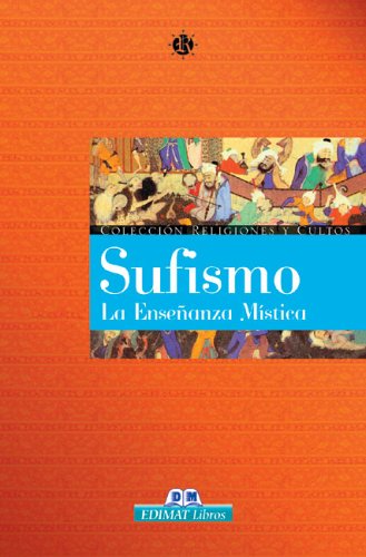 Sufismo: La enseñanza mística (Religiones y cultos series)