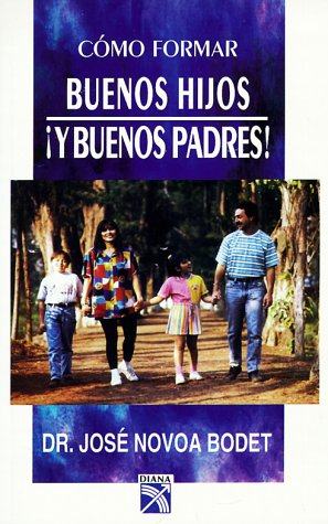Cómo formar buenos hijos ¡y buenos padres!