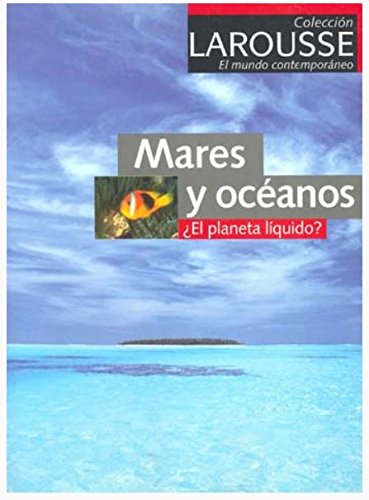 Mares y océanos: El Planeta Liquido?