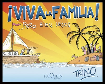 Viva la Familia!... Pero bien lejos