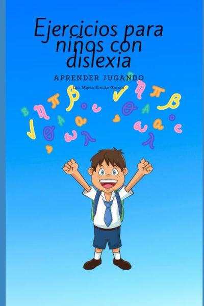 EJERCICIOS PARA NIÑOS CON DISLEXIA: Aprender jugando (Ejercitarios para trabajar con niños con dislexia)