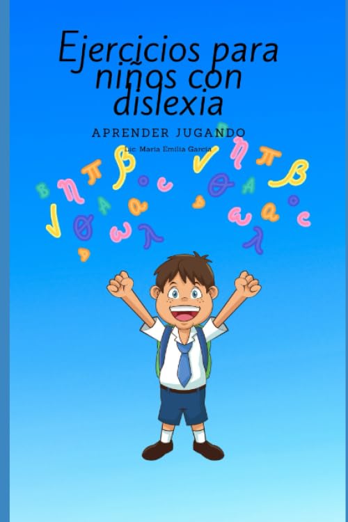 EJERCICIOS PARA NIÑOS CON DISLEXIA: Aprender jugando (Ejercitarios para trabajar con niños con dislexia)
