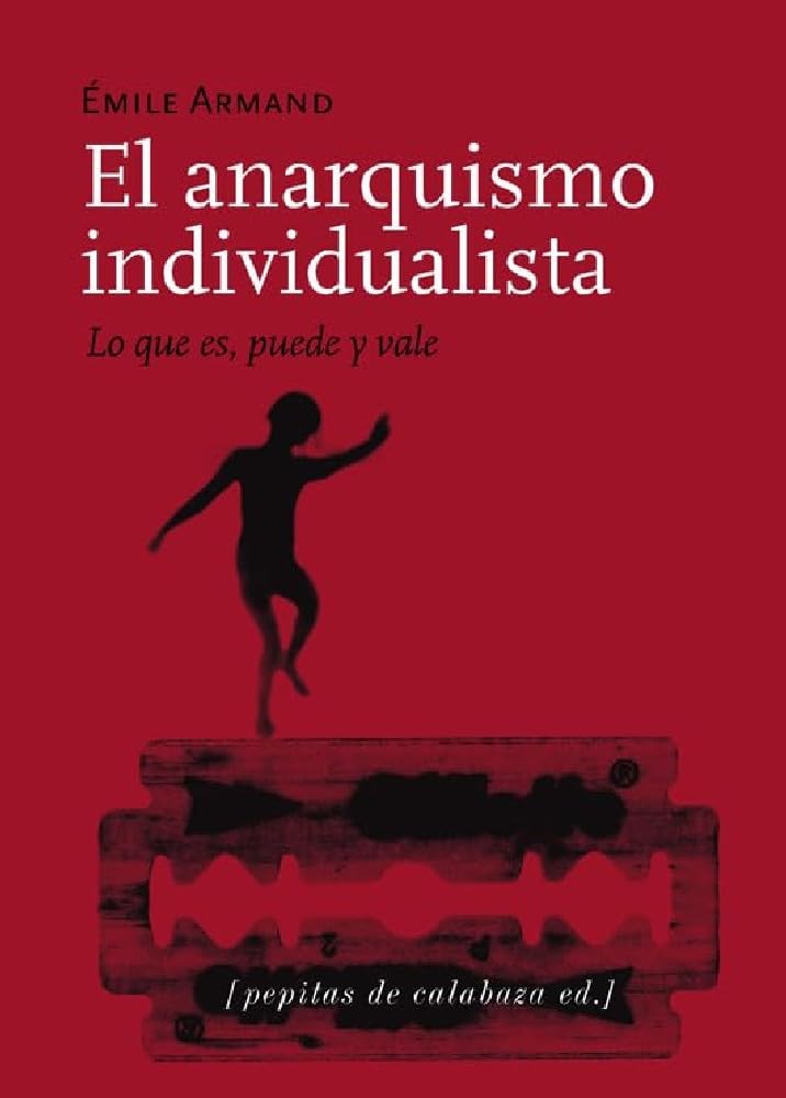 El anarquismo individualista: Lo que es, puede y vale. Seguido de El Stirnerismo