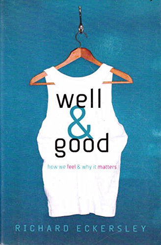 Well and Good: How We Feel and Why It Matters