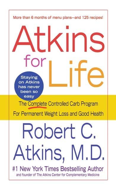 Atkins for Life: The Complete Controlled Carb Program for Permanent Weight Loss and Good Health