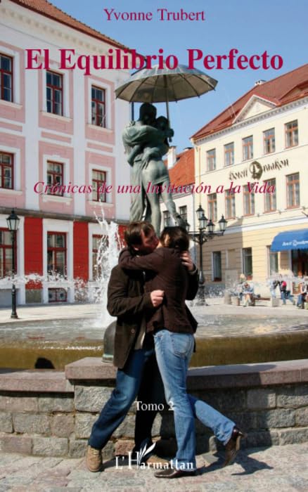 El Equilibrio Perfecto: Cronicas de una Invitacion a la Vida - Tomo 2
