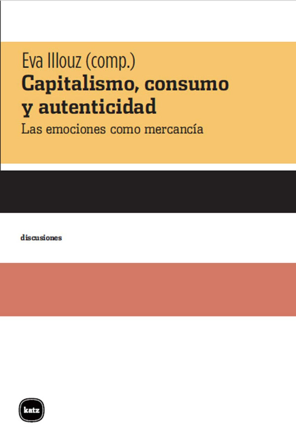 Capitalismo, consumo y autenticidad: Las emociones como mercancía