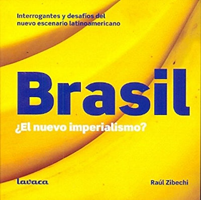 Brasil ¿un nuevo imperialismo? : interrogantes y desafíos del nuevo contexto geopolítico latinoamericano