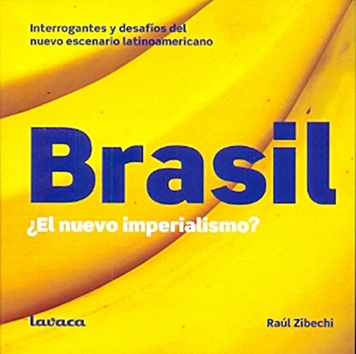 Brasil ¿un nuevo imperialismo? : interrogantes y desafíos del nuevo contexto geopolítico latinoamericano