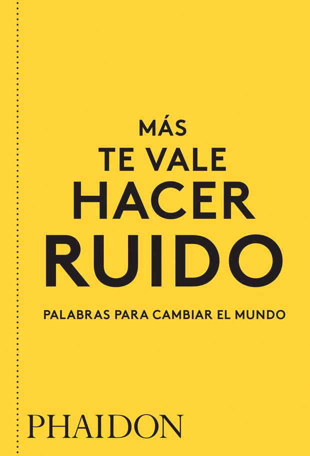 Más te vale hacer ruido. Palabras para cambiar el mundo