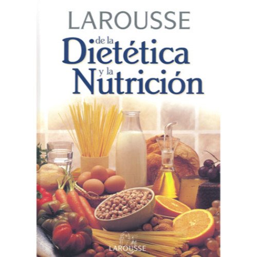 Larousse de la dietetica y la nutricion