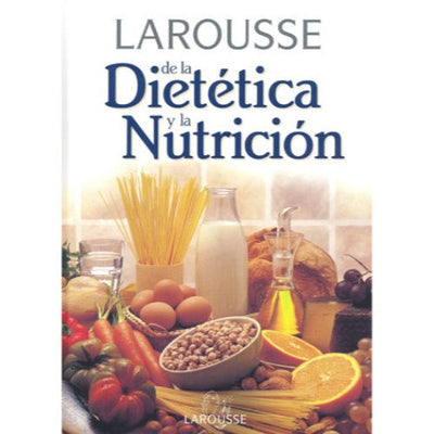 Larousse de la dietetica y la nutricion