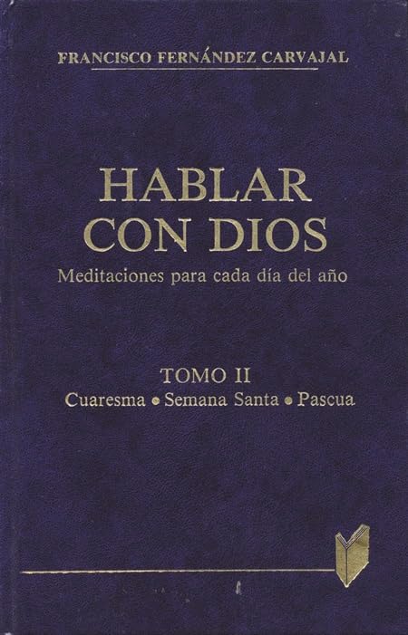 Hablar con Dios. Tomo II: Cuaresma, Semana Santa y Pascua