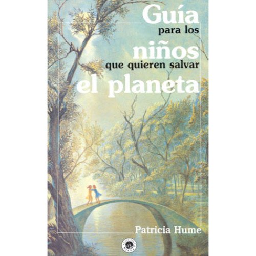 Guia Para Los Niños Que Quieren Salvar El Planeta