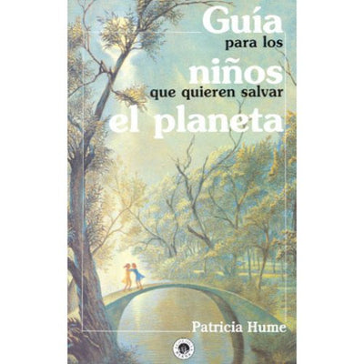 Guia Para Los Niños Que Quieren Salvar El Planeta