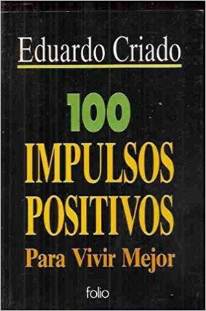 100 impulsos positivos: Para vivir mejor