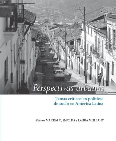 Perspectivas urbanas: Temas críticos en políticas de suelo en América Latina (Spanish Edition)