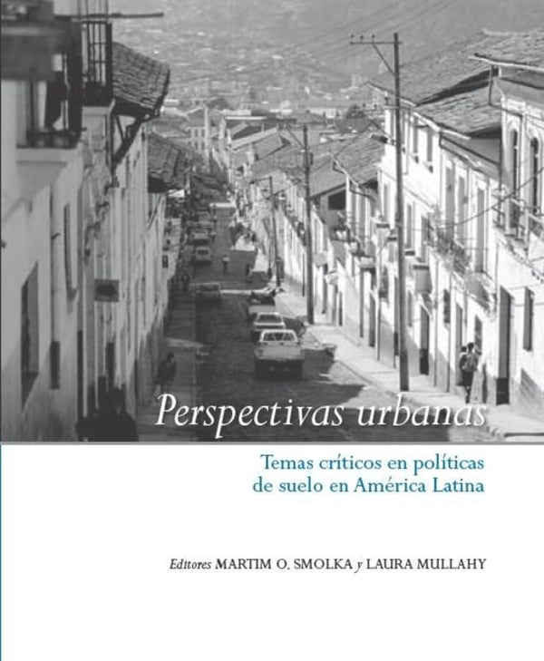 Perspectivas urbanas: Temas críticos en políticas de suelo en América Latina (Spanish Edition)