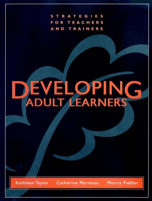 Developing Adult Learners: Strategies for Teachers and Trainers