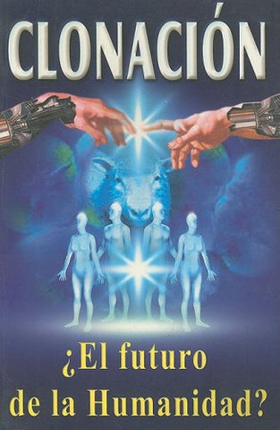 Clonación: El Futuro de la Humanidad?