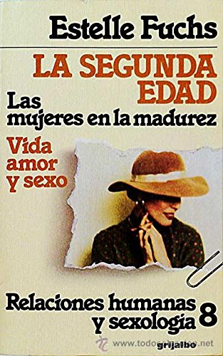La segunda edad: las mujeres en la madurez : vida,amor y sexo