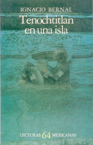 Tenochtitlan en una isla (Lecturas Mexicanas) (Spanish Edition)
