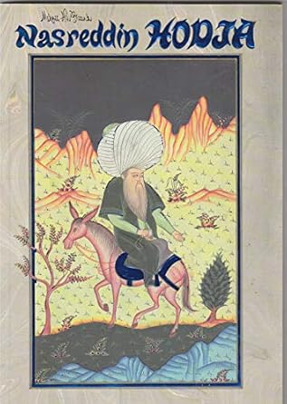 Nasreddin Hodja: The Turk Who Makes the World Laugh