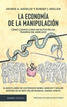 La Economia De La Manipulacion: Como Caemos Como Incautos En Las Trampas Del Mercado