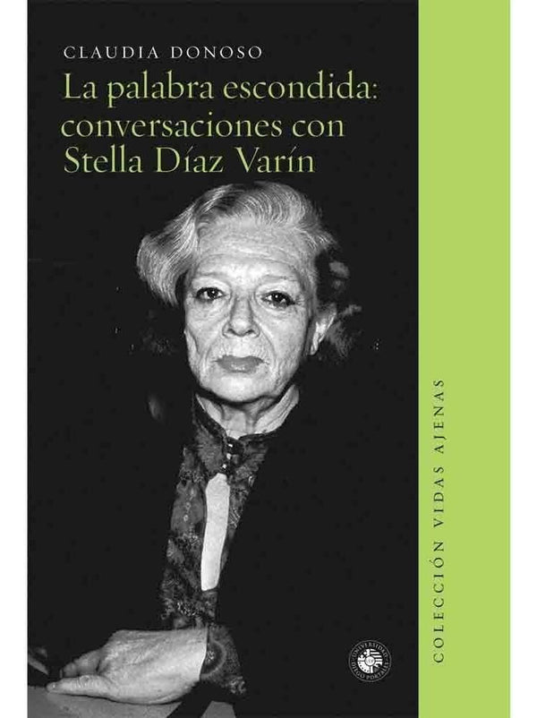 La palabra escondida: conversaciones con Stella Díaz Varín
