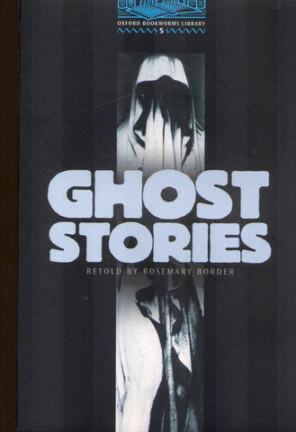 Oxford Bookworms Library 5: Ghost Stories