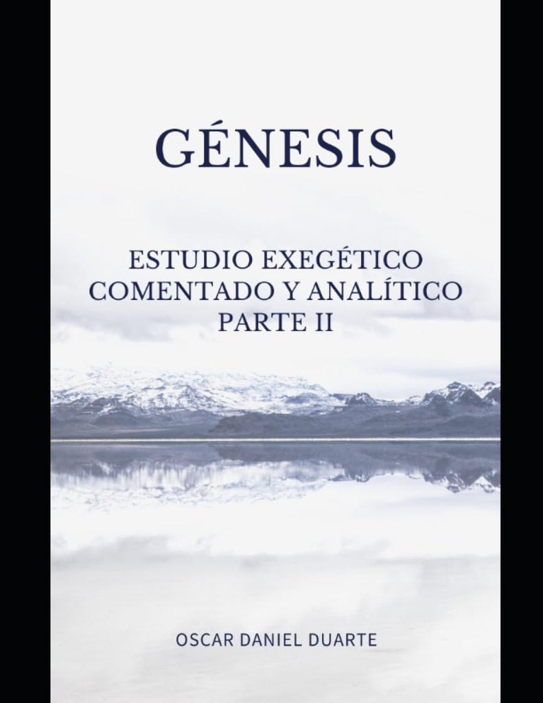Génesis: Estudio Exegético comentado y Analítico Parte II