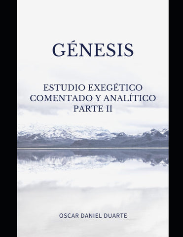 Génesis: Estudio Exegético comentado y Analítico Parte II