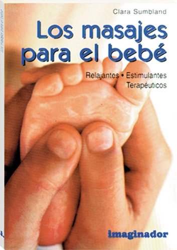 Los masajes para el bebé: relajantes, estimulantes, terapéuticos