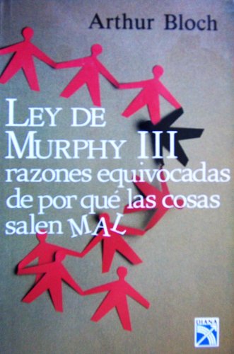 Ley De Murphy III: razones equivocadas de por que las cosas salen MAL