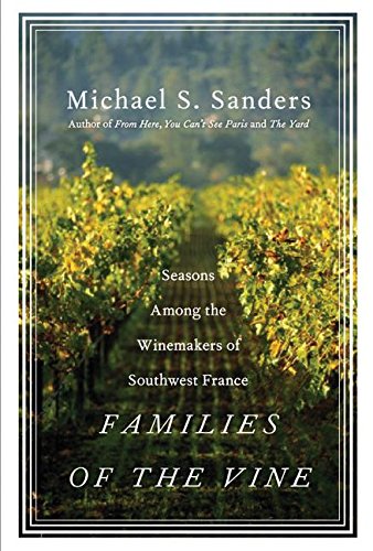 Families of the Vine: Seasons Among the Winemakers of Southwest France